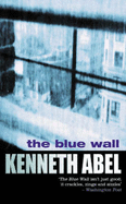 The Blue Wall - Abel, Kenneth