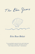 The Blue Years: A Lyrical Essay by