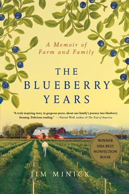 The Blueberry Years: A Memoir of Farm and Family - Minick, Jim