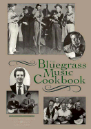 The Bluegrass Music Cookbook - Clark, Jim A, and Beck, Ken, and Parsons, Penny