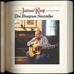 The Bluegrass Storyteller - James King