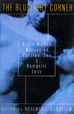 The Bluelight Corner: Black Women Writing on Passion, Sex and Romantic Love - Robotham, Rosemarie (Editor)