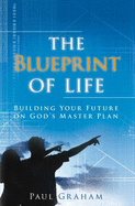 The Blueprint of Life - Graham, Paul