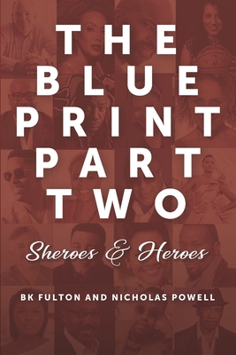 The Blueprint Part Two: Sheroes & Heroes - Powell, Nicolas, and Fulton, B K