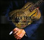 The Blues Came Callin': The Walter Trout Story
