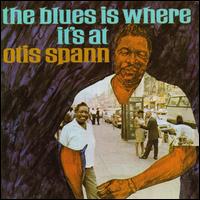 The Blues Is Where It's At - Otis Spann