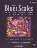 The Blues Scales - BB Edition: Essential Tools for Jazz Improvising BB Edition