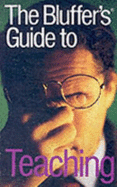 The Bluffer's Guide to Teaching