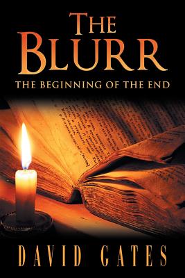 The Blurr: The Beginning of the End - Gates, David, Dr.