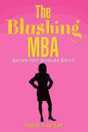 The Blushing MBA: (Secrets from Graduate School)