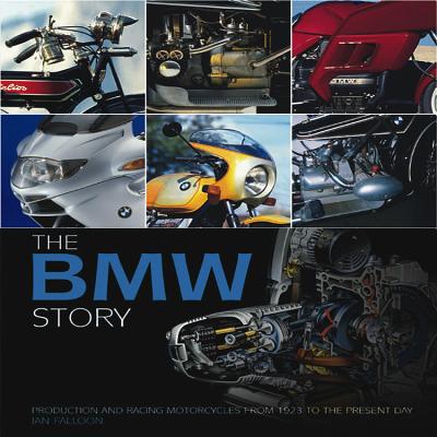 The BMW Story: Production and Racing Motorcycles from 1923 to the Present Day - Falloon, Ian, Dr.