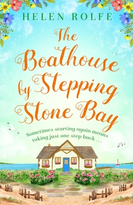 The Boathouse by Stepping Stone Bay - Rolfe, Helen