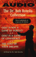 The Bob Rotella Gift Set: Golf is Not a Game of Perfect/Golf is a Game of Confidence/Golf of Your Dreams