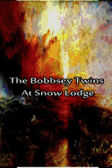 The Bobbsey Twins At Snow Lodge - Hope, Laura Lee