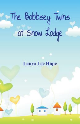 The Bobbsey Twins at Snow Lodge - Hope, Laura Lee