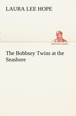 The Bobbsey Twins at the Seashore - Hope, Laura Lee