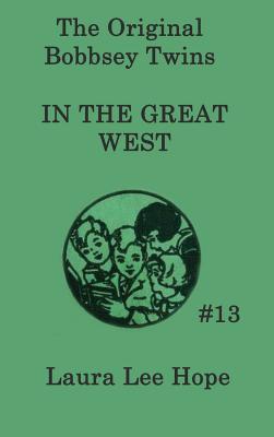 The Bobbsey Twins In the Great West - Hope, Laura Lee