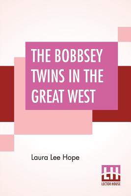 The Bobbsey Twins In The Great West - Hope, Laura Lee