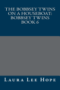 The Bobbsey Twins on a Houseboat: Bobbsey Twins Book 6