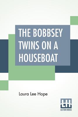 The Bobbsey Twins On A Houseboat - Hope, Laura Lee