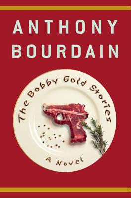 The Bobby Gold Stories - Bourdain, Anthony