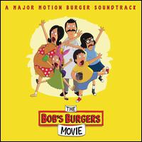 The Bob's Burgers Movie [A Major Motion Burger Soundtrack] - Bob's Burgers