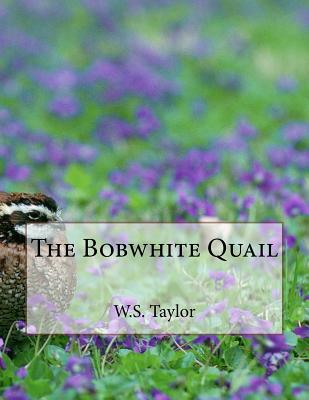 The Bobwhite Quail - Chambers, Jackson (Introduction by), and Taylor, W S