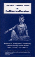 The Bodhisattva Question: Krishnamurti, Rudolf Steiner, Annie Besant, Valentin Tomberg, and the Mystery of the Twentieth-Century Master