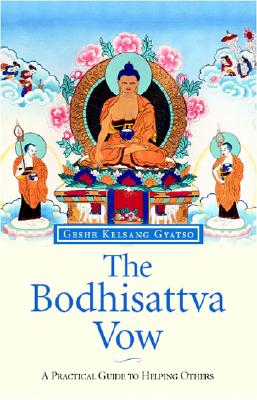 The Bodhisattva Vow: A Practical Guide to Helping Others - Gyatso, Geshe Kelsang, Venerable