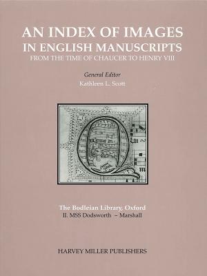 The Bodleian Library, Fascicle II: Mss Dodsworth - Marshall - Scott, Kathleen L, and Nichols, Ann E, and Orr, Michael T