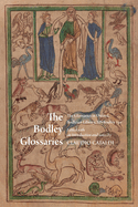 The Bodley Glossaries: The Glossaries in Oxford, Bodleian Library, MS Bodley 730