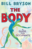 The Body: A Guide for Occupants - THE SUNDAY TIMES NO.1 BESTSELLER