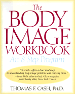 The Body Image Workbook - Cash, Thomas F.