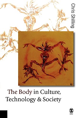 The Body in Culture, Technology and Society - Shilling, Chris