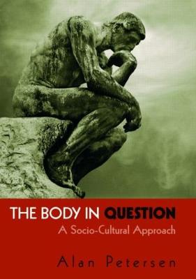 The Body in Question: A Socio-Cultural Approach - Petersen, Alan