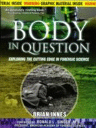 The Body in Question: Exploring the Cutting Edge in Forensic Science - Innes, Brian