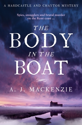 The Body in the Boat: A gripping murder mystery for fans of Antonia Hodgson - MacKenzie, A. J.