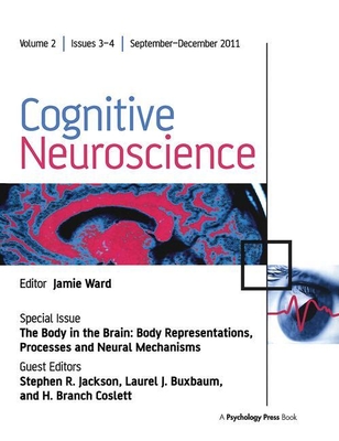 The Body in the Brain: Body Representations, Processes and Neural Mechanisms - Jackson, Stephen (Editor), and Buxbaum, Laurel (Editor), and Coslett, H (Editor)