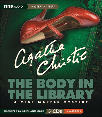The Body in the Library: A Miss Marple Mystery - Christie, Agatha, and Cole, Stephanie (Narrator), and Cole, Stephanie (Read by)