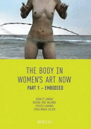 The Body in Women's Art Now: Embodied Pt. 1