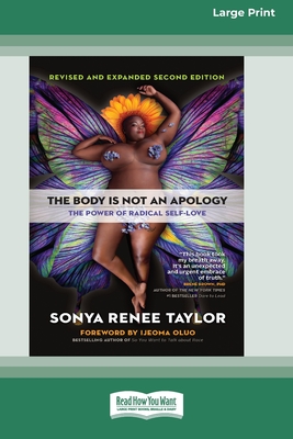 The Body Is Not an Apology, Second Edition: The Power of Radical Self-Love [16pt Large Print Edition] - Taylor, Sonya Renee