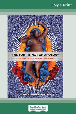 The Body Is Not an Apology: The Power of Radical Self-Love (16pt Large Print Edition) - Taylor, Sonya Renee