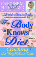 The Body Knows Diet: Cracking the Weight-Loss Code