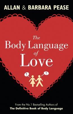 The Body Language of Love - Pease, Allan, and Pease, Barbara