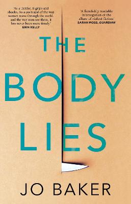 The Body Lies: 'A propulsive #Metoo thriller' GUARDIAN - Baker, Jo