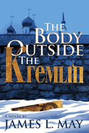 The Body Outside the Kremlin a Novel