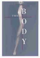 The Body: Photographs of the Human Form - Ewing, William A