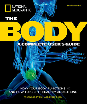 The Body, Revised Edition: A Complete User's Guide - Daniels, Patricia, and Restak, Richard (Foreword by)