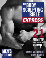 The Body Sculpting Bible Express: Men's Edition - Villepigue, James, and Rivera, Hugo A, and Alfieri, RoseMarie
