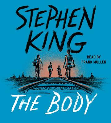 The Body - King, Stephen, and Muller, Frank (Read by)